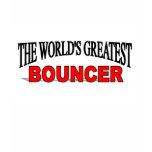 The World's Greatest Bouncer t-shirts