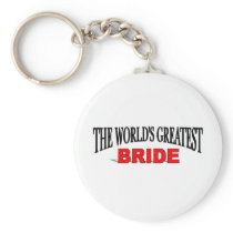 The World's Greatest Bride Key Chains