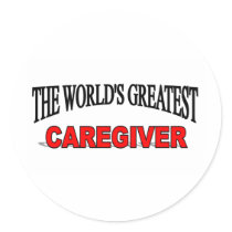 The World's Greatest Caregiver Round Stickers