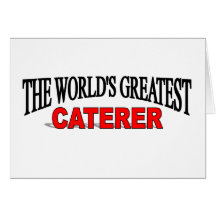 The World's Greatest Caterer Greeting Card