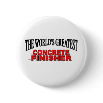 The World's Greatest Concrete Finisher Pinback Button