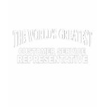 The World's Greatest Customer Service Representati t-shirts