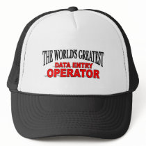 The World's Greatest Data Entry Operator Trucker Hat