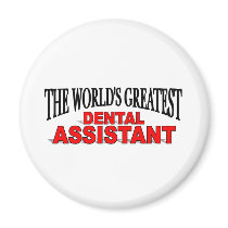 The World's Greatest Dental Assistant Fridge Magnet