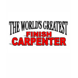 The World's Greatest Finish Carpenter t-shirts