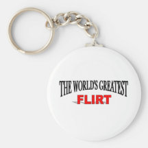 The World's Greatest Flirt Key Chains