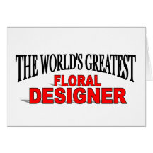 The World's Greatest Floral Designer Card
