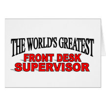 The World's Greatest Front Desk Supervisor Greeting Card