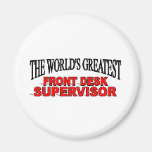 The World's Greatest Front Desk Supervisor Magnet