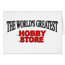 The World's Greatest Hobby Store Greeting Card