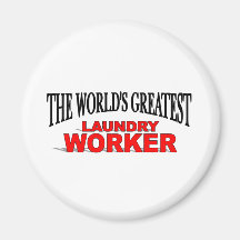 The World's Greatest Laundry Worker Fridge Magnet