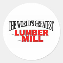 The World's Greatest Lumber Mill Round Stickers