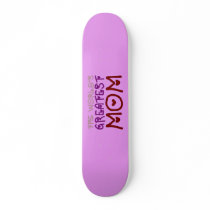 The World's Greatest Mom (Mother's Day & Birthday) Skate Board