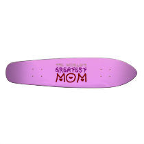 The World's Greatest Mom (Mother's Day & Birthday) Skateboard Deck