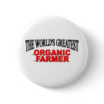 The World's Greatest Organic Farmer buttons