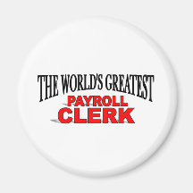 The World's Greatest Payroll Clerk Refrigerator Magnets
