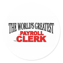 The World's Greatest Payroll Clerk Round Stickers