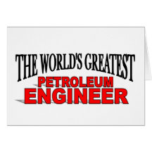 The World's Greatest Petroleum Engineer Greeting Card