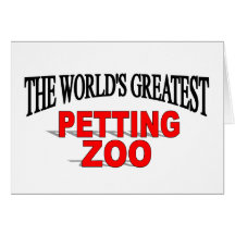 The World's Greatest Petting Zoo Greeting Cards