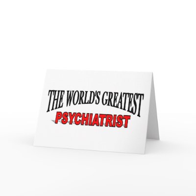 The World's Greatest Psychiatrist Cards by theworldsgreatest