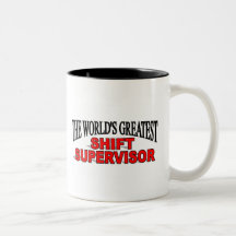 The World's Greatest Shift Supervisor Mug