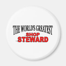 The World's Greatest Shop Steward Refrigerator Magnets