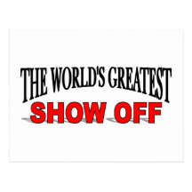 The World's Greatest Show Off Postcard
