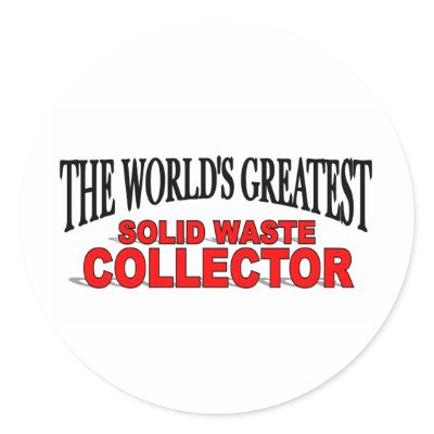The World's Greatest Solid Waste Collector Round Sticker by theworldsgreatest