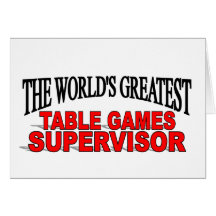 The World's Greatest Table Games Supervisor Greeting Cards