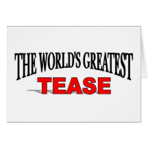 The World's Greatest Tease Cards