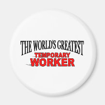 The World's Greatest Temporary Worker Magnets