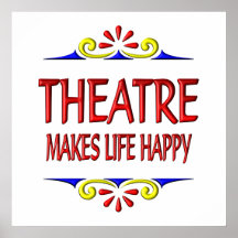 Theatre Makes Life Happy Print