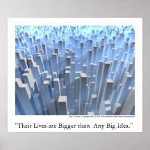 "Their Lives Are Bigger Than/ Any Big Idea." Posters
