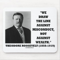 Theodore Roosevelt Against Misconduct Not Wealth Mousepad