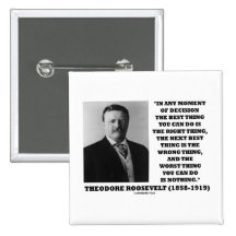 Theodore Roosevelt Decision Right Wrong Thing Buttons