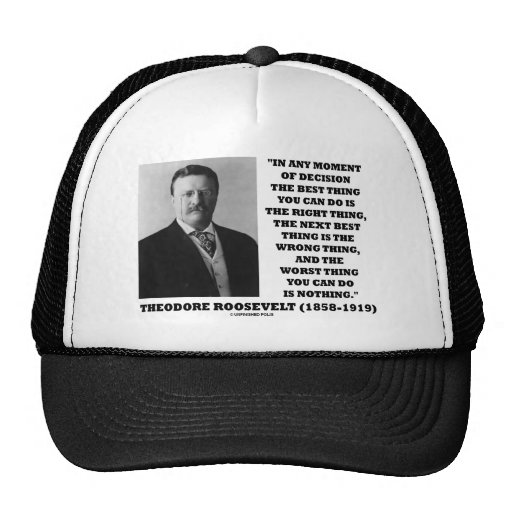 Theodore Roosevelt Decision Right Wrong Thing Mesh Hats