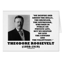Theodore Roosevelt Despise Bully Coward Voluptuary Card