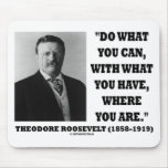 Theodore Roosevelt Do What You Can Quote Mouse Pads
