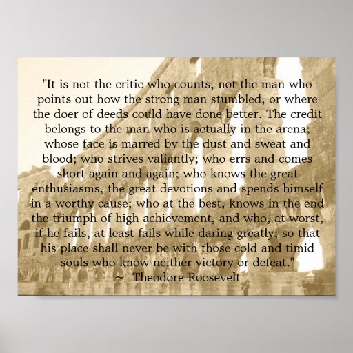 Theodore Roosevelt "The arena"  "It is not the..." Print