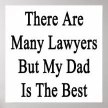 There Are Many Lawyers But My Dad Is The Best Print