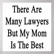 There Are Many Lawyers But My Mom Is The Best Poster