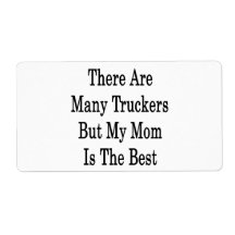 There Are Many Truckers But My Mom Is The Best Custom Shipping Label