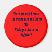 There are only 2 races:  the human race and the... fridge magnets