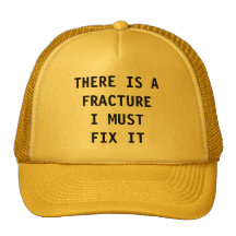 THERE IS A FRACTURE I MUST FIX IT HAT