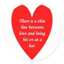 there-is-a-thin-line-between-love-and round sticker
