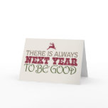 There is Always Next Year to Be Good - Christmas Card