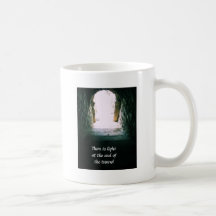 There is light at the end of the tunnel QUOTE Coffee Mugs
