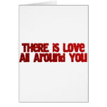 There is Love All Around You Cards