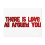 There is Love All Around You Postcard
