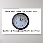 There Is Never Enough Time To Do It Right Poster